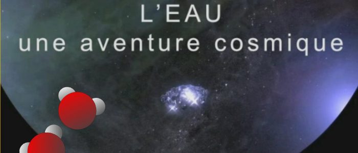 l'eau une aventure cosmique
